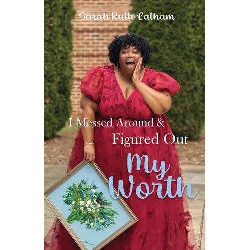 I Messed Around and Figured Out My Worth