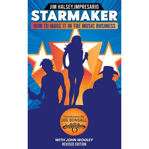Starmaker: HOW TO MAKE IT IN THE MUSIC BUSINESS: HOW TO MAKE IT IN THE MUSIC BUSINESS 2nd Edition - Hardcover