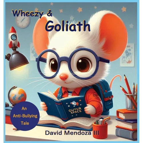 Wheezy & Goliath: An Anti-Bullying Tale - Hardcover