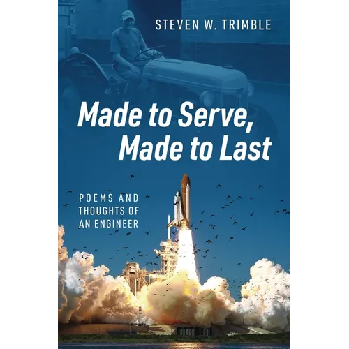 Made to Serve, Made to Last: Poems and Thoughts of an Engineer - Paperback