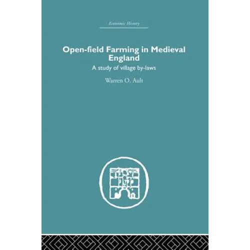 Open-Field Farming in Medieval Europe: A Study of Village By-laws - Paperback