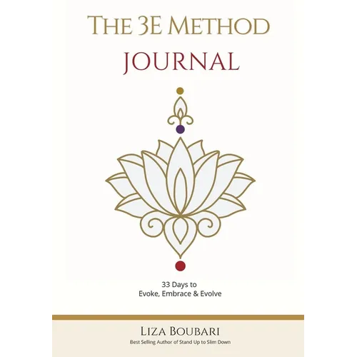 The 3E Method Journal: 33 Days to Evoke, Embrace & Evolve - Paperback