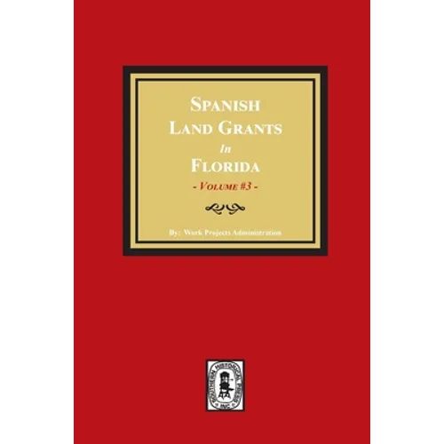 Spanish Land Grants in Florida, 1787-1793. (Volume #3) - Paperback