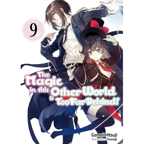 The Magic in This Other World Is Too Far Behind! Volume 9 (Light Novel) - Paperback