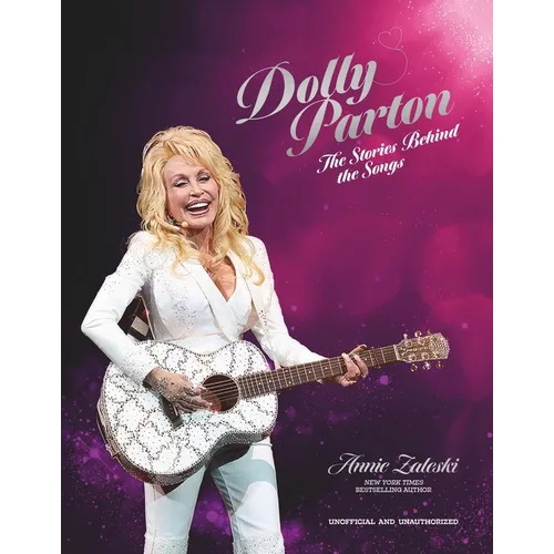 Dolly Parton: The Stories Behind the Songs: The Very Best Tracks, Explored and Explained - Hardcover
