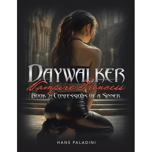 Daywalker Vampire Princess Book 2: Confessions of a Sinner: Book 2: Confessions of a Sinner - Paperback