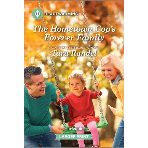 The Hometown Cop's Forever Family: A Clean and Uplifting Romance - Mass Market Paperbound