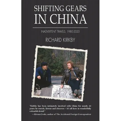 Shifting Gears in China: Inadvertent Travels 1980-2020 - Paperback