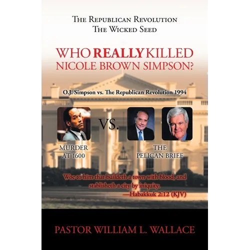 The Republican Revolution: The Wicked Seed Who Really Killed Nicole Brown Simpson? - Paperback
