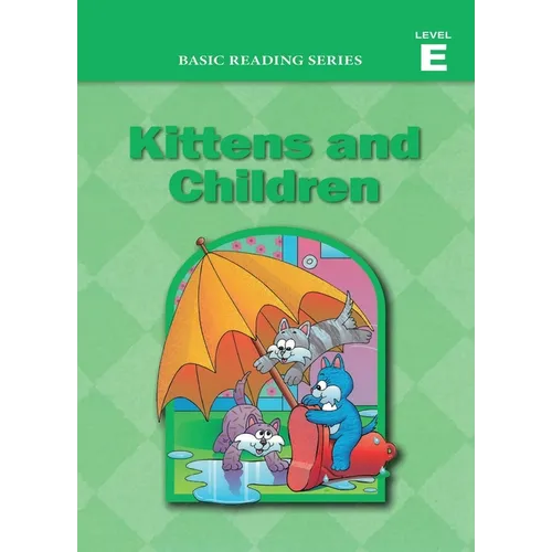 Basic Reading Series, Level E Reader, Kittens and Children: Classic Phonics Program for Beginning Readers, ages 5-8, illus., 254 pages - Paperback