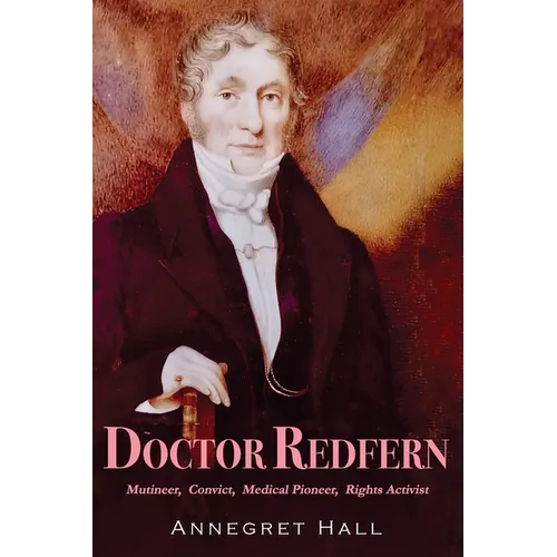 Doctor Redfern: Mutineer, Convict, Medical Pioneer, Rights Activist - Paperback