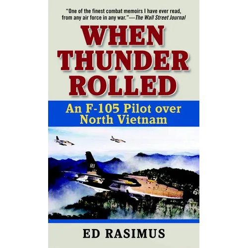 When Thunder Rolled: An F-105 Pilot Over North Vietnam - Mass Market Paperbound
