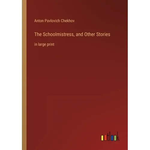 The Schoolmistress, and Other Stories: in large print - Paperback