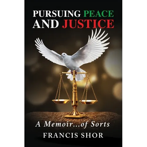 Pursuing Peace and Justice: A Memoir...of Sorts