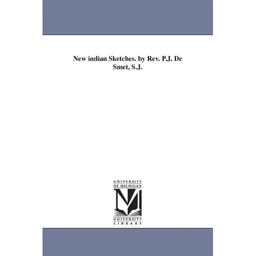 New indian Sketches. by Rev. P.J. De Smet, S.J. - Paperback