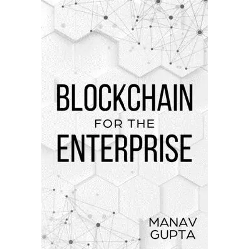 Blockchain for the Enterprise: The definitive guide for enterprise blockchain adoption