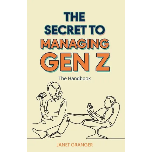 The Secret to Managing Gen Z: The Handbook - Paperback