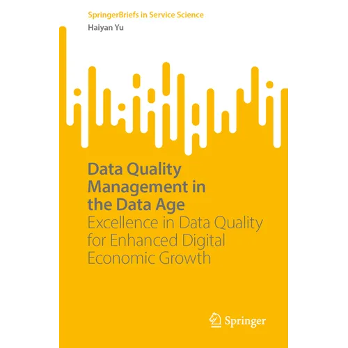 Data Quality Management in the Data Age: Excellence in Data Quality for Enhanced Digital Economic Growth - Paperback