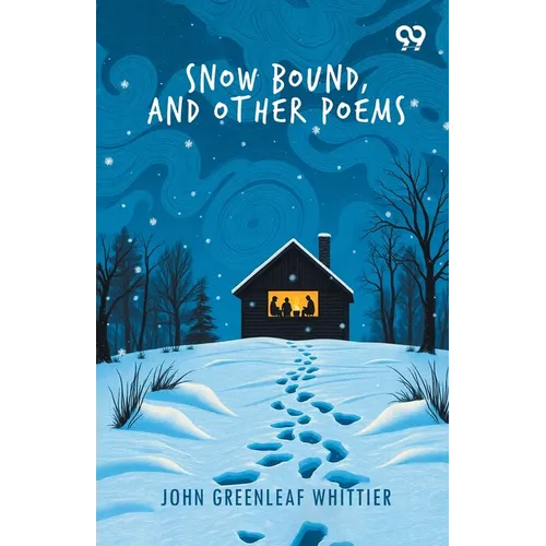 Snow Bound, And Other Poems - Paperback