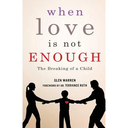 When Love Is Not Enough: The Breaking of a Child - Paperback