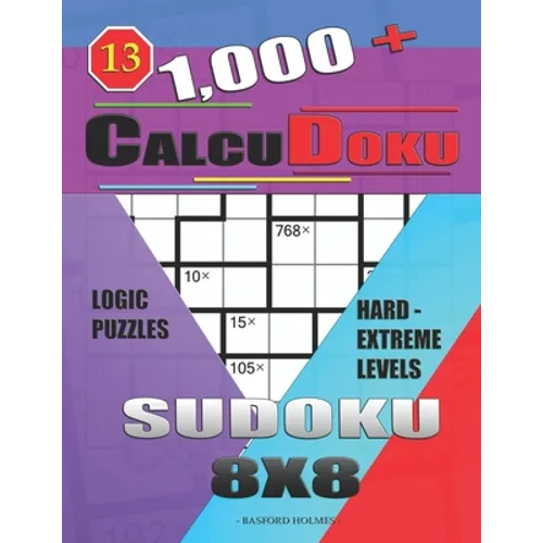 1,000 + Calcudoku sudoku 8x8: Logic puzzles hard - extreme levels - Paperback