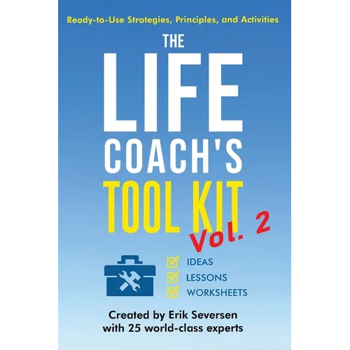 The Life Coach's Tool Kit, Vol. 2: Ready-to-Use Strategies, Principles, and Activities - Paperback