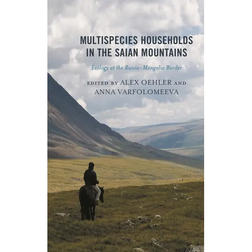 Multispecies Households in the Saian Mountains: Ecology at the Russia-Mongolia Border - Hardcover