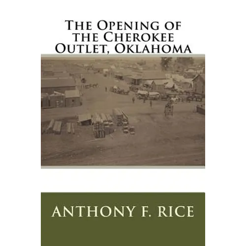 The Opening of the Cherokee Outlet, Oklahoma - Paperback