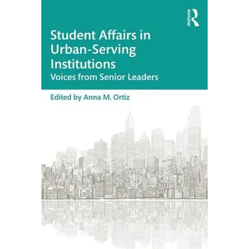 Student Affairs in Urban-Serving Institutions: Voices from Senior Leaders - Paperback
