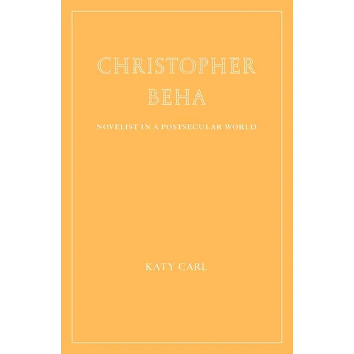 Christopher Beha: Novelist in a Postsecular World - Paperback