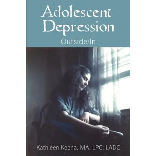 Adolescent Depression: Outside/In - Paperback