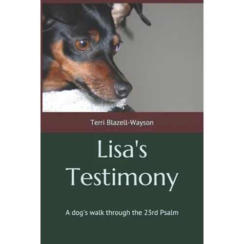 Lisa's Testimony: A dog's walk through the 23rd Psalm - Paperback