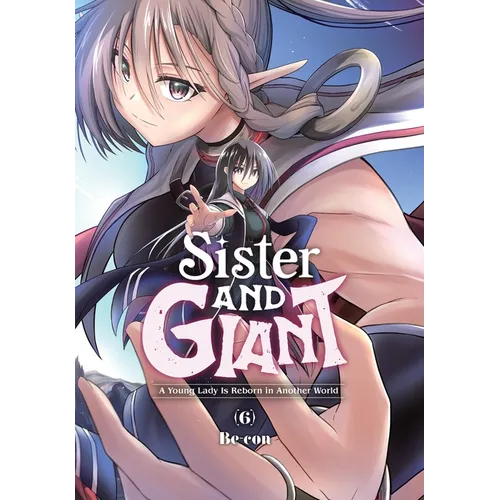 Sister and Giant: A Young Lady Is Reborn in Another World, Vol. 6: Volume 6 - Paperback