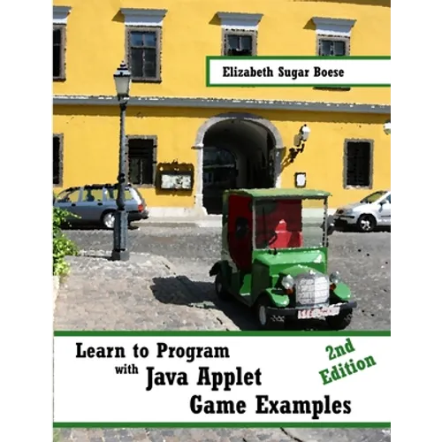Learn to Program with Java Applet Game Examples (B&W) - Paperback