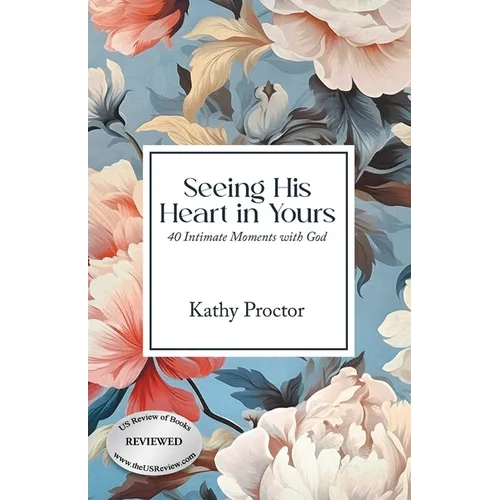 Seeing His Heart in Yours: 40 Intimate Moments with God - Paperback