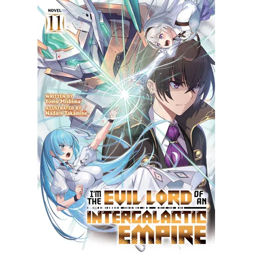 I'm the Evil Lord of an Intergalactic Empire! (Light Novel) Vol. 11 - Paperback