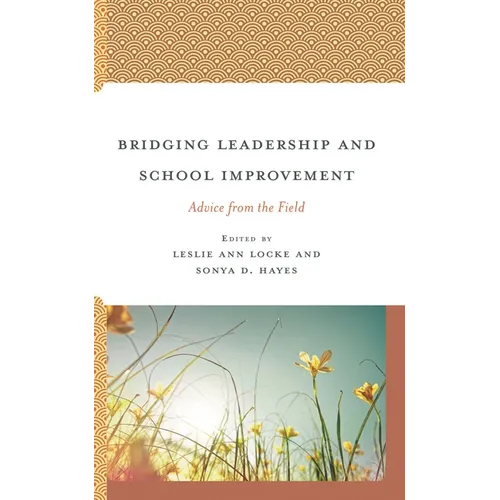 Bridging Leadership and School Improvement: Advice from the Field - Hardcover
