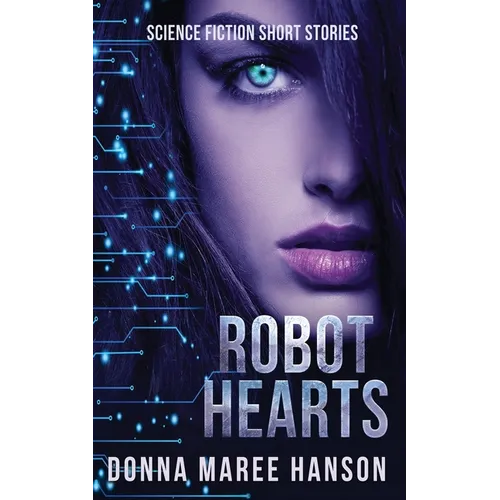 Robot Hearts: Science Fiction Short Stories - Paperback
