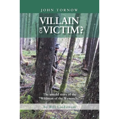 John Tornow Villain or Victim?: The Untold Story of the 