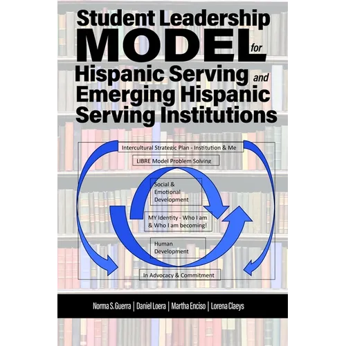 Student Leadership Model for Hispanic Serving and Emerging Hispanic Serving Institutions - Hardcover