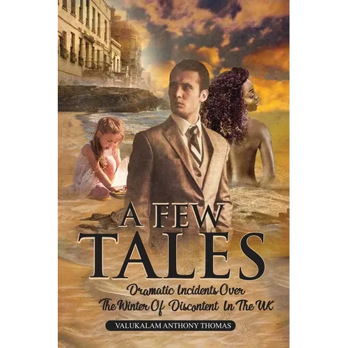 A Few Tales: Dramatic Incidents Over The Winter Of Discontent In The UK - Paperback
