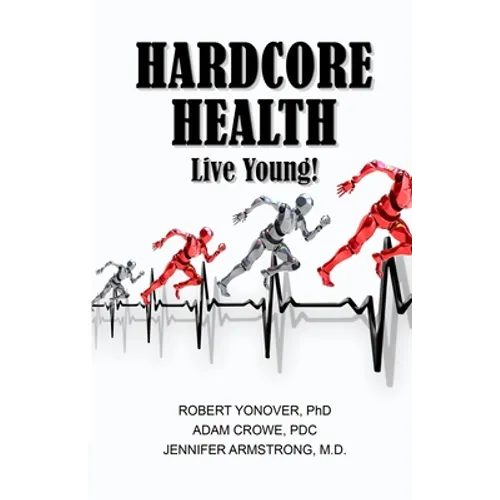 Hardcore Health: Live Young! - Paperback