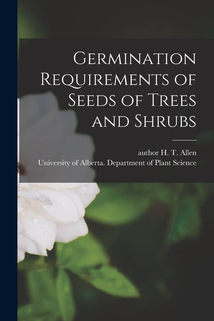 Germination Requirements of Seeds of Trees and Shrubs - Paperback