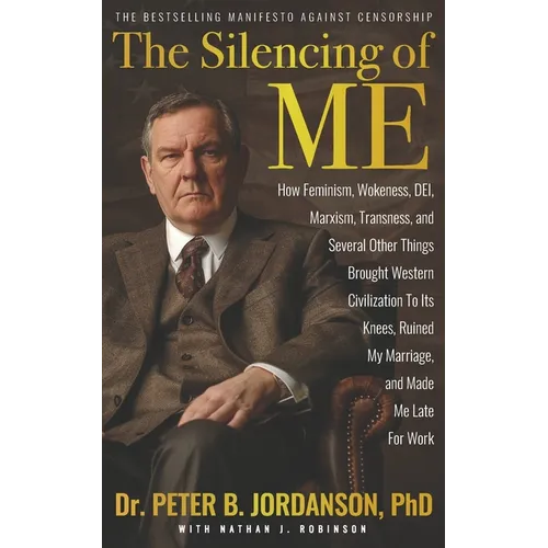 The Silencing of Me: How Feminism, Wokeness, DEI, Marxism, Transness, and Several Other Things Brought Western Civilization To Its Knees, R - Paperback