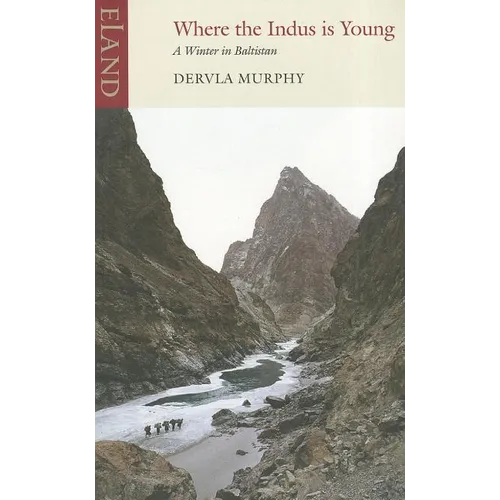Where the Indus is Young: A Winter in Baltistan - Paperback