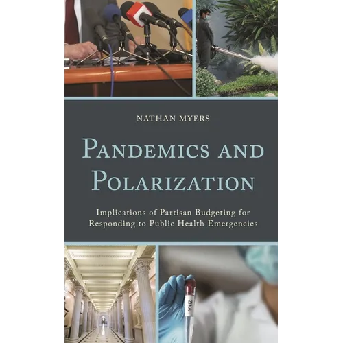Pandemics and Polarization: Implications of Partisan Budgeting for Responding to Public Health Emergencies - Paperback