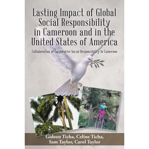 Lasting Impact of Global Social Responsibility in Cameroon and in the United States of America: Collaboration of Corporative Social Responsibility In - Paperback