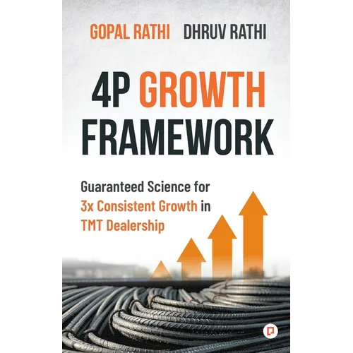4P Growth Framework: Guaranteed Science for 3x Consistent Growth in TMT Dealership - Paperback