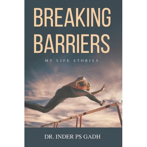 Breaking Barriers: My Life Stories