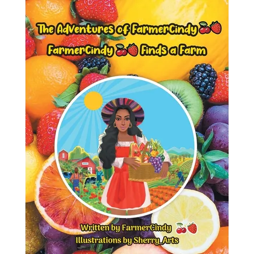 The Adventures of FarmerCindy: FarmerCindy Finds a Farm